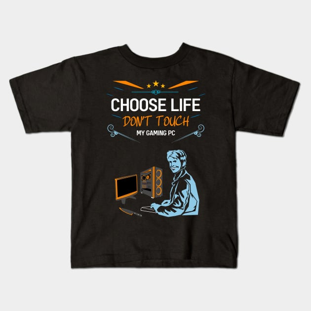 Choose life don't touch my gaming pc re:color 05 Kids T-Shirt by HCreatives